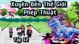 Tập 12 | Xuyên Đến Thế Giới Phép Thuật | Cuoi Review