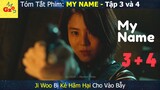 Review phim: MY NAME tập 3 và 4 | CẢNH SÁT Được Huấn Luyện Bởi  XÃ HỘI ĐEN | Gz MON