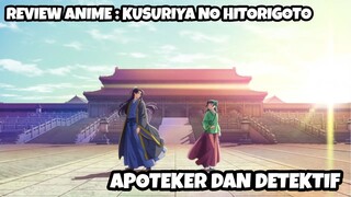 REVIEW ANIME : KUSURIYA NO HITORIGOTO || Apoteker dan detektif