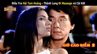 Review phim Giờ Cao Điểm 2 || Thành Long Dẫn Anh Da Đen Đi Massage Điều Tra Hội Tam Hoàng và Cái Kết