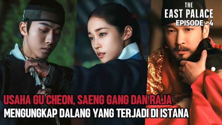 USAHA GUCHEON SAENGGANG & RAJA MENGUNGKAP DALANG YANG TERJADI DI ISTANA • THE EAST PALACE EPISODE 4