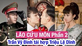 Lão Cửu Môn khởi quay Phần 2 Trần Vỹ Đình tái hợp Triệu Lệ Dĩnh [Trương Khởi Sơn - Doãn Tân Nguyệt]