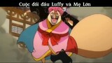 Cuộc đối đầu giữa Luffy và Mẹ Lớn #anime
