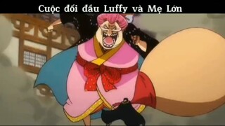 Cuộc đối đầu giữa Luffy và Mẹ Lớn #anime