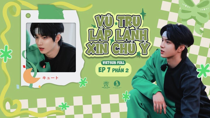 [Vietsub Full] Vũ Trụ Lấp Lánh Xin Chú Ý - Lưu Diệu Văn (EP7 PHẦN 2)