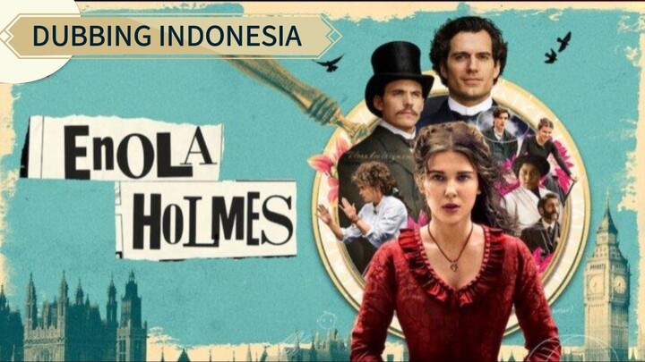 [DUBINDO] ENOLA HOLMES -  KENALIN ADIK SHERLOCK HOLMES