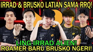 IRRAD DAN BRUSKO LATIAN SAMA RRQ! LING IRRAD ALIEN! ROAMER BARU BRUSKO NGERI!