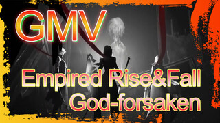 GMV- Empired Rise&Fall - God-forsaken