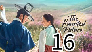 THE HAUNTED PALACE episode 16 (English sub)