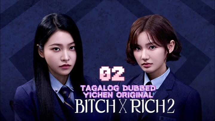 2)EPISODE [BITCH ×RICH 2]TAGALOG DUBBED