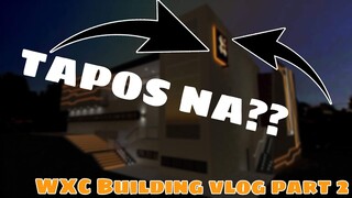 Tapos na yung Building?? - WxC Vlogs