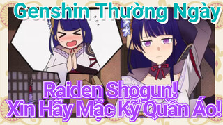 [Genshin, Thường Ngày] Raiden Shogun! Xin Hãy Mặc Kỹ Quần Áo!