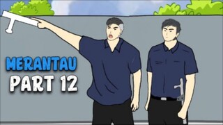 MERANTAU PART 12 - DRAMA ANIMASI