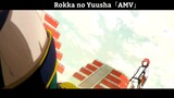 Rokka no Yuusha「AMV」Hay Nhất