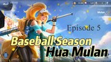 Honor of Kings: Hua Mulan SKIN BASEBALL SEASON !!! Episode 5: SULITNYA NORMAL MATCH -_-"