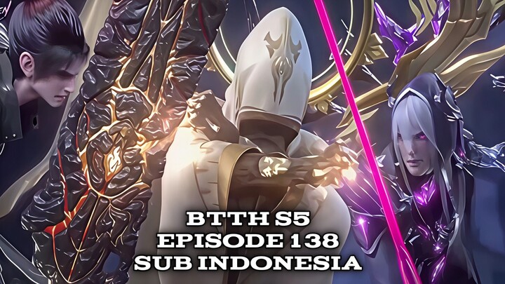 BTTH S5 EPISODE 138 SUB INDO