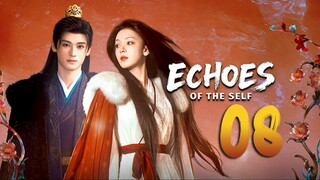 🇨🇳𝔼ℙ𝕊08 | 𝑬𝒄𝒉𝒐𝒆𝒔 𝒐𝒇 𝒕𝒉𝒆 𝑺𝒆𝒍𝒇 (𝟚𝟘𝟚𝟝)[𝔼𝕟𝕘𝕊𝕦𝕓]