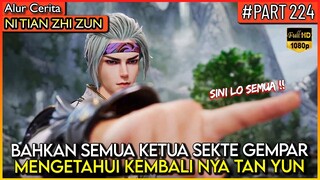 KEDATANGAN TAN YUN MEMBUAT SEMUA KETUA SEKTE AUTO GEMPAR !! - Alur Cerita #NTZZ (PART 224)