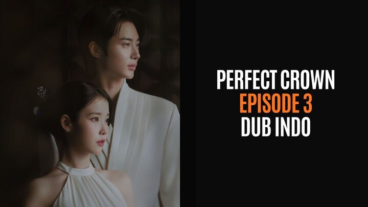 PERFECT CROWN EPISODE 3 - DRAKOR DUB INDO