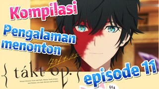 [Takt Op. Destiny] Kompilasi | Pengalaman menonton episode 11