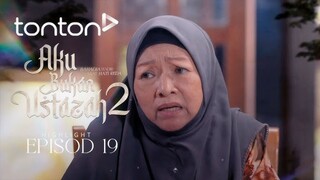 Aku Bukan Ustazah 2 Episod 19