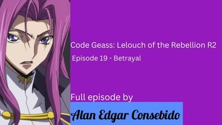 Code Geass: Lelouch of the Rebellion R2 Episode 19 – Betrayal