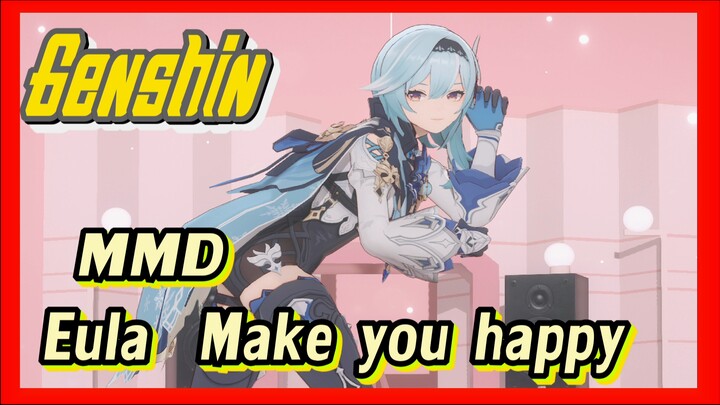 [Genshin, MMD] Eula / Make you happy
