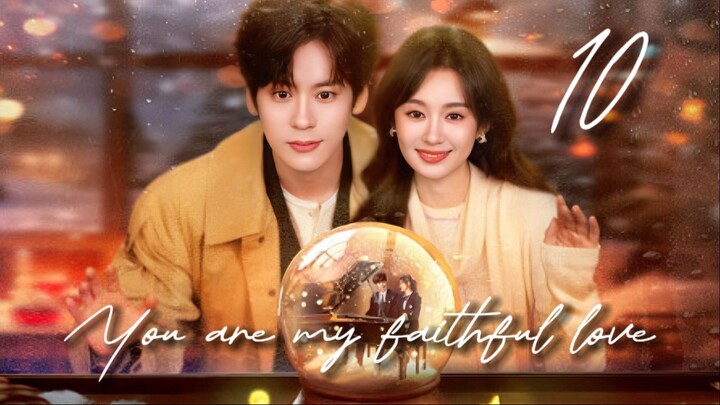 🇨🇳𝙴𝙿. 10 𝙼𝚈 𝙵𝙰𝙸𝚃𝙷𝙵𝚄𝙻 𝙻𝙾𝚅𝙴 (2026) | 𝙴𝙽𝙶 𝚂𝚄𝙱 | 𝚁𝚘𝚖𝚊𝚗𝚌𝚎/𝙳𝚛𝚊𝚖𝚊