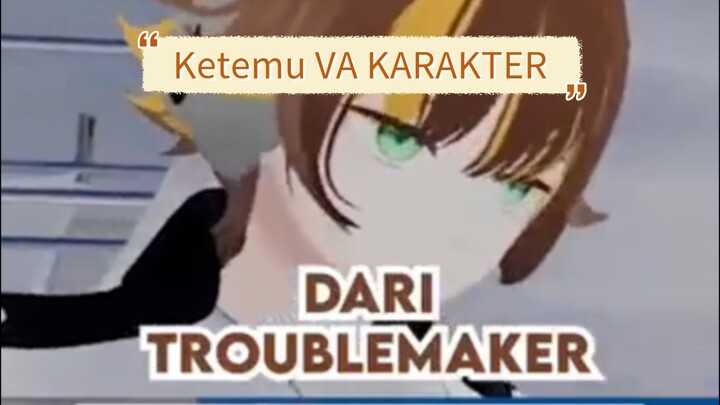 Ketemu salah satu V.A dari Troublemaker di game VR Chat
