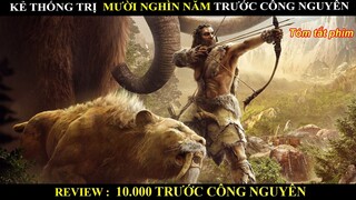 Kẻ thống trị mười nghìn năm trước công nguyên - Review phim 10000 năm trước công nguyên