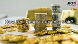 JRFX's Tips for Beginners: Understanding Currency Pairs!