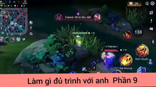 Làm gì đủ trình với anh game Liên Quân  #9