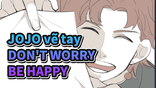 [JOJO vẽ tay] Mùa tổng hợp: DON'T WORRY BE HAPPY