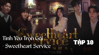 Tập 10 || Tình Yêu Trọn Gói - Sweetheart Service