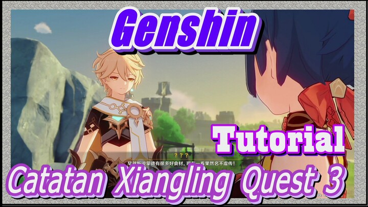 [Genshin, Tutorial] Catatan Xiangling Quest 3