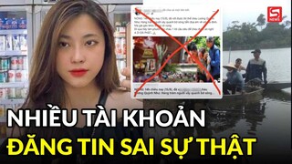 Vụ thiếu nữ Lương Hải Như mất tích: Nhiều tài khoản đăng tin sai sự thật