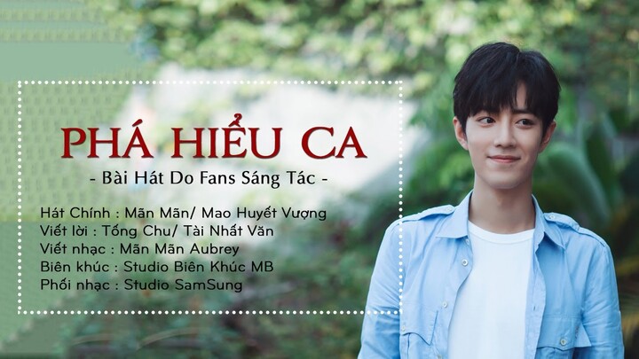 [Vietsub][Tiêu Chiến] Phá Hiểu Ca - Khúc Ca Bình Minh - Bài Hát Do Fans Sáng Tác