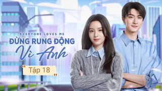 Phim Đừng Rung Động Vì Anh - Tập 18 | Vietsub