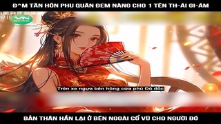 Review Truyện: Đêm tân hôn phu quân đem nàng cho 1 tên th-ái gi-ám, bản thân hắn lại ở bên ngoài cổ