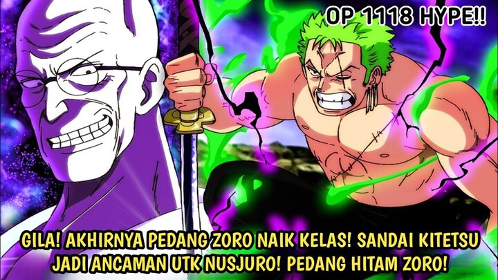 PREVIEW OP 1118 - GILA! AKHIRNYA PEDANG ZORO NAIK KELAS! SANDAI KITETSU JADI ANCAMAN UTK NUSJURO!