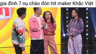 gi đình 7 nụ chào đón hit maker Khắc Việt #showbiz