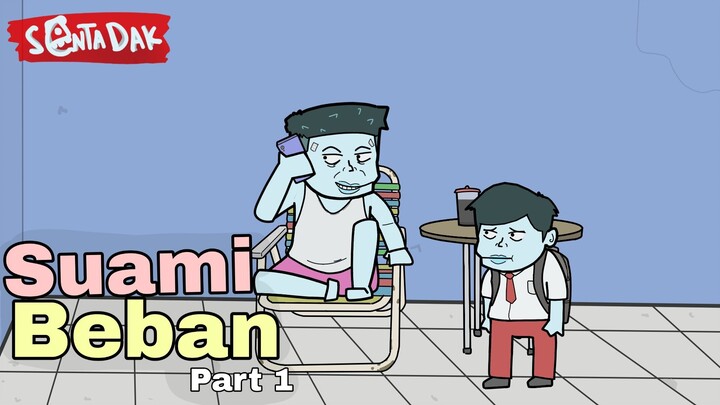 Suami Beban Part 1 (Animasi Sentadak)