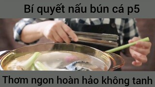 Bí quyết nấu bún cá thơm ngon hoàn hảo không tanh phần 5