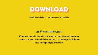 Mark Podolsky – The Investor’s Toolkit – Free Download Courses