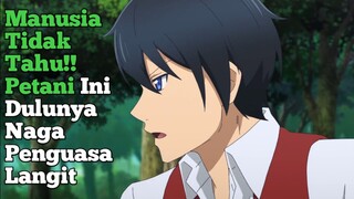 MANUSIA TIDAK TAHU!!PETANI INI DULUNYA NAGA PENGUASA LANGIT