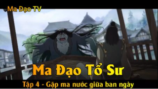 Ma Đạo Tổ Sư Tập 4 - Gặp ma nước giữa ban ngày