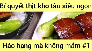 Bí quyết kho tàu siêu ngon hảo hạnh mà không mắm phần 1