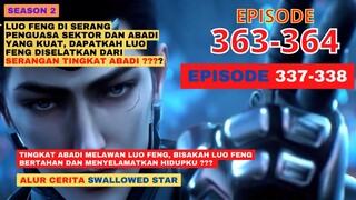 Alur Cerita Swallowed Star Season 2 Episode 337-338 | 363-364