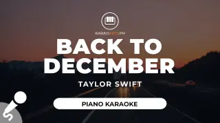 Back To December - Taylor Swift (Piano Karaoke)