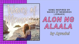 Alon Ng Alaala [song inspired by Waves of Memories by Jonaxx / Costa Leona Series #2] by Ayradel